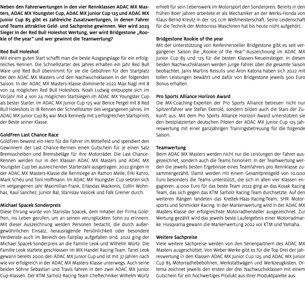 Neben den Fahrerwertungen in den vier Rennklassen ADAC MX Masters, ADAC MX Youngster Cup, ADAC MX Junior Cup 125 und ...