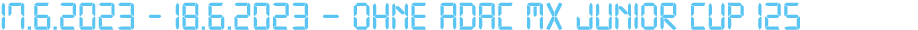 17.6.2023 18.6.2023 – Ohne ADAC MX Junior Cup 125