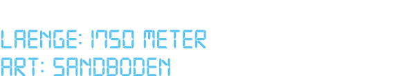  Laenge: 1750 Meter ART: Sandboden
