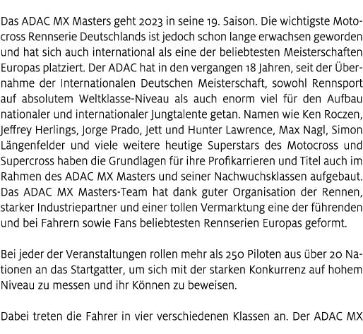 Das ADAC MX Masters geht 2023 in seine 19. Saison. Die wichtigste Motocross Rennserie Deutschlands ist jedoch schon l...