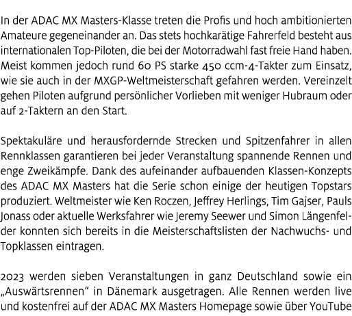 In der ADAC MX Masters Klasse treten die Profis und hoch ambitionierten Amateure gegeneinander an. Das stets hochkar ...