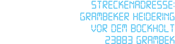 Streckenadresse: Grambeker Heidering Vor dem Bockholt 23883 Grambek