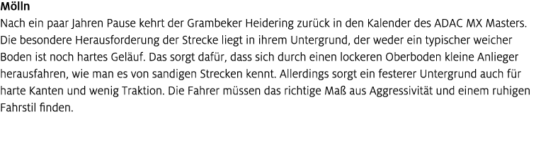 M lln Nach ein paar Jahren Pause kehrt der Grambeker Heidering zur ck in den Kalender des ADAC MX Masters. Die besond...