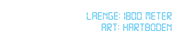  Laenge: 1800 Meter ART: Hartboden