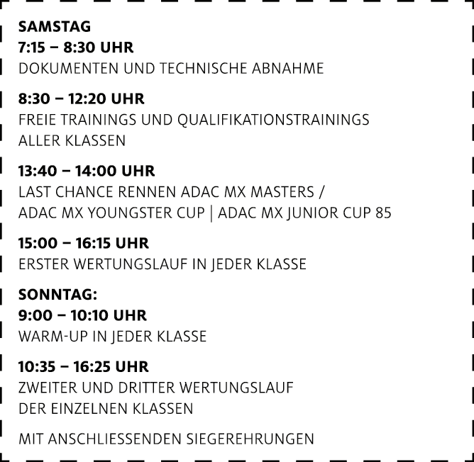 SAMSTAG 7:15 – 8:30 Uhr Dokumenten und Technische Abnahme 8:30 – 12:20 Uhr Freie Trainings und Qualifikationstraining...