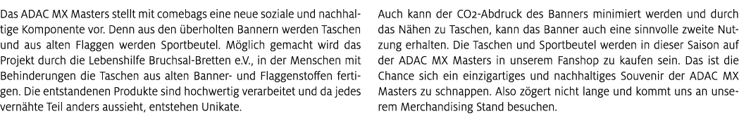 Das ADAC MX Masters stellt mit comebags eine neue soziale und nachhaltige Komponente vor. Denn aus den berholten Ban...