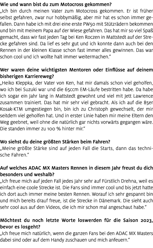 Wie und wann bist du zum Motocross gekommen? „Ich bin durch meinen Vater zum Motocross gekommen. Er ist fr her selbst...