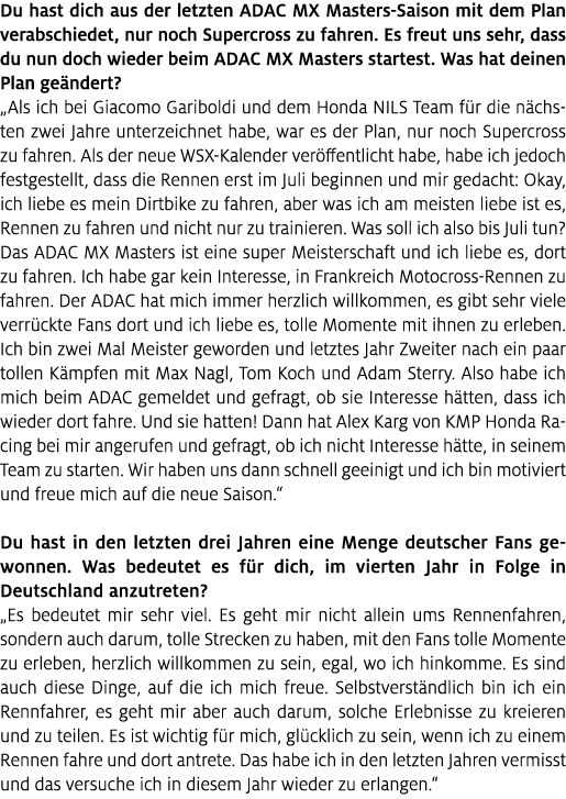 Du hast dich aus der letzten ADAC MX Masters Saison mit dem Plan verabschiedet, nur noch Supercross zu fahren. Es fre...