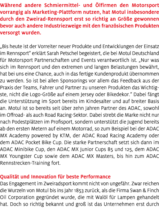 W hrend andere Schmiermittel und lfirmen den Motorsport vorrangig als Marketing Plattform nutzen, hat Motul insbeson...