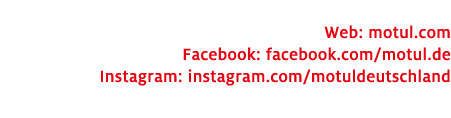  Web: motul.com Facebook: facebook.com/motul.de Instagram: instagram.com/motuldeutschland 
