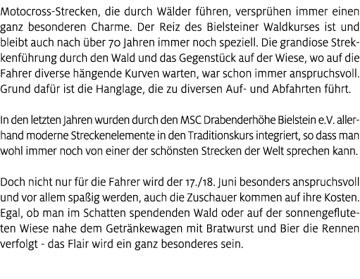 Motocross Strecken, die durch W lder f hren, verspr hen immer einen ganz besonderen Charme. Der Reiz des Bielsteiner ...