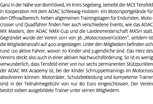 Ganz in der N he von Bornh ved, im Kreis Segeberg, betreibt der MCE Tensfeld in Kooperation mit dem ADAC Schleswig Ho...