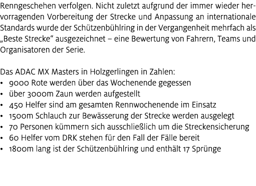 Renngeschehen verfolgen. Nicht zuletzt aufgrund der immer wieder hervorragenden Vorbereitung der Strecke und Anpassun...