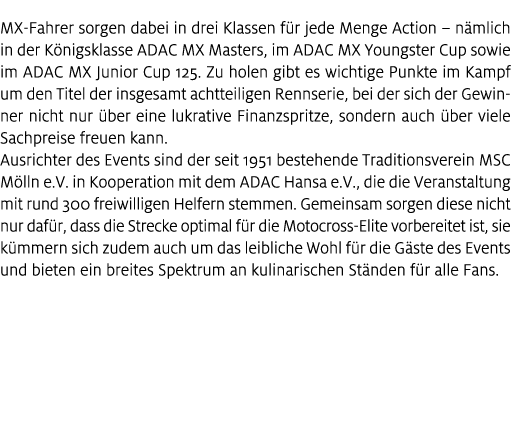 MX Fahrer sorgen dabei in drei Klassen f r jede Menge Action – n mlich in der K nigsklasse ADAC MX Masters, im ADAC M...