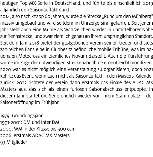 heutigen Top MX Serie in Deutschland, und f hrte bis einschlie lich 2019 allj hrlich den Saisonauftakt durch. 2014, a...