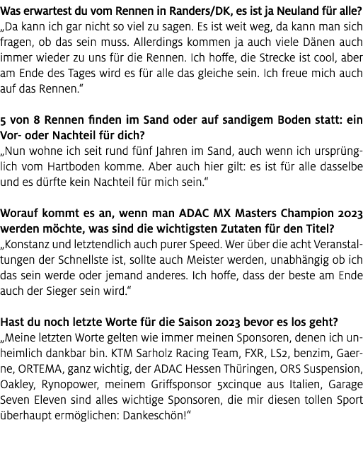 Was erwartest du vom Rennen in Randers/DK, es ist ja Neuland f r alle? „Da kann ich gar nicht so viel zu sagen. Es is...