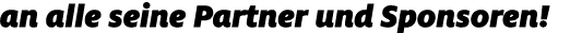 an alle seine Partner und Sponsoren!